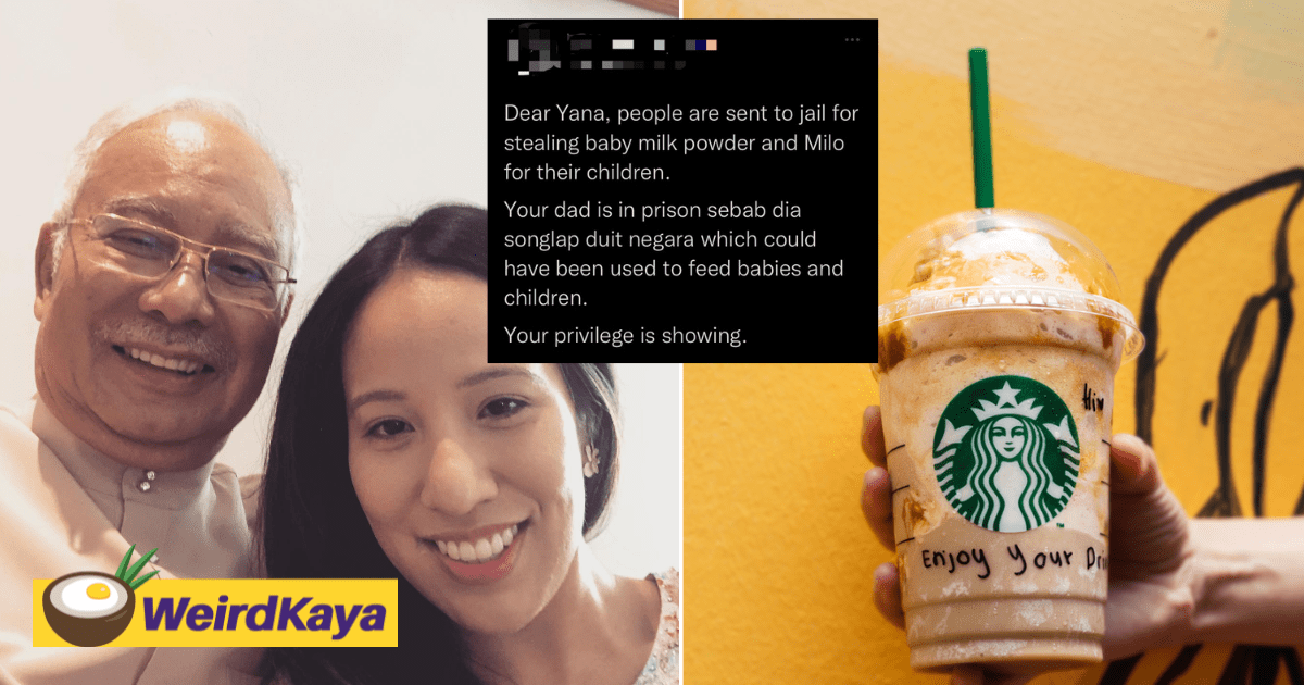 “Your Privilege Is Showing”  — Najib’s Daughter Groans Over Him Unable To Have Starbucks, Gets Blasted By Netizens