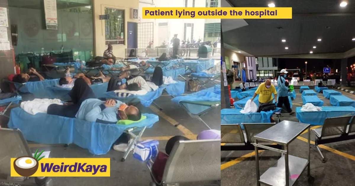 Overwhelmed by covid-19 cases, klang valley hospital forced to place patients outdoors | weirdkaya