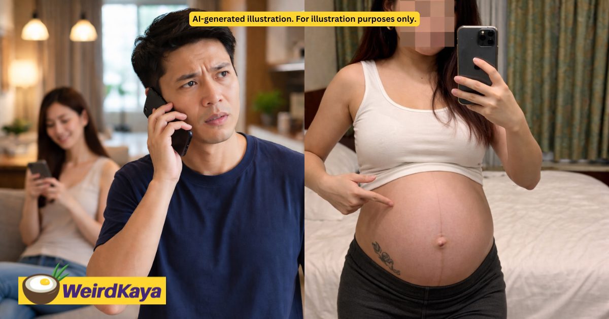 S’porean Says M’sian GF Claims She’s Pregnant With His Child & Threatens To Tell His Wife | WeirdKaya