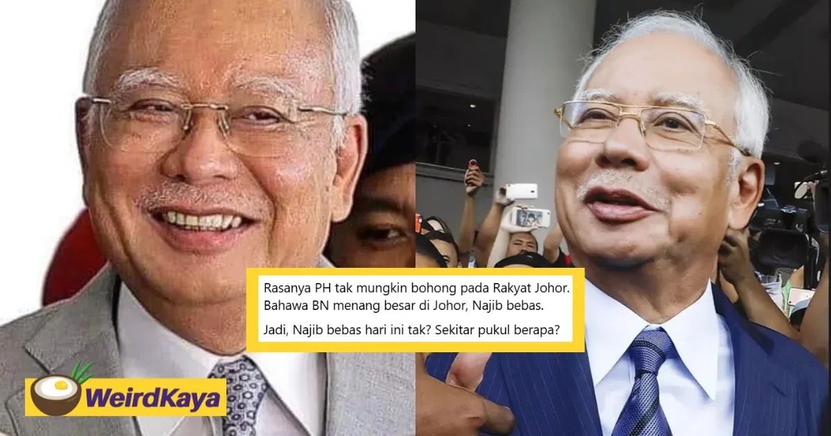 ‘Around What Time?’ – Najib Asks When He Will Be Freed After PH’s Crushing Defeat In Johor | WeirdKaya