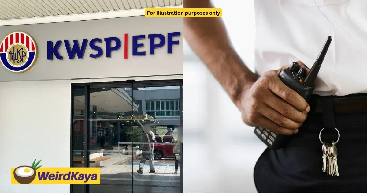 55yo M’sian Allegedly Spends RM700K In EPF Savings In 21 Days, Now Back To Work As Security Guard | WeirdKaya