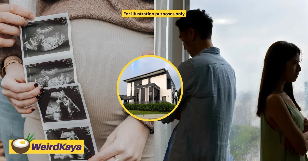 M’sian Man Says Pregnant GF Refuses To Register Marriage Until He Gets A Landed House | WeirdKaya