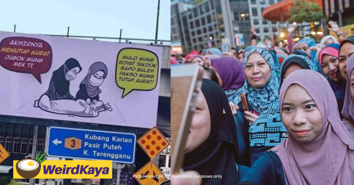 'how is this a serious issue? ' netizens question the need for 'tutup aurat' billboard in kelantan | weirdkaya