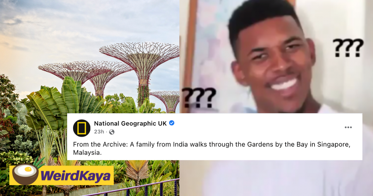 National geographic uk wrongly indicates sg's gardens by the bay is in m'sia, gets roasted by netizens | weirdkaya