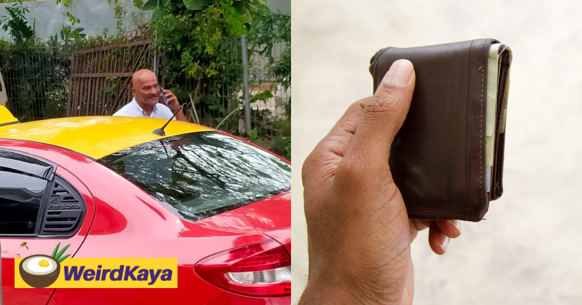 M'sian taxi driver drives from jb to kulai to return wallet right at owner's doorstep | weirdkaya