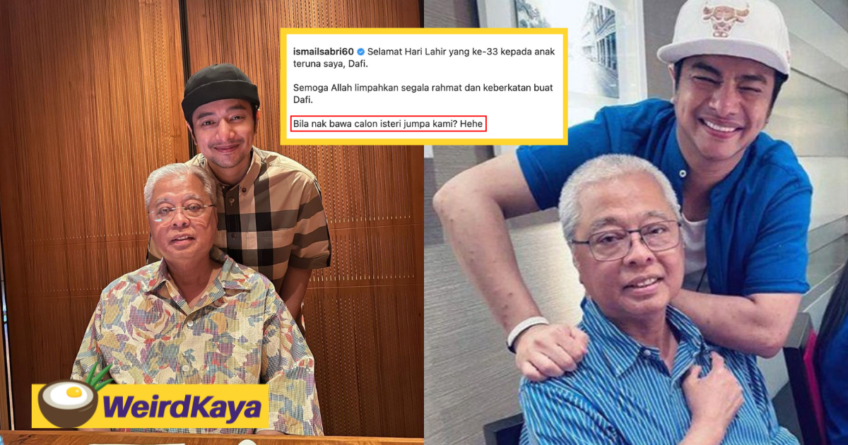 'when are you getting a wife? ' ismail sabri jokingly tells 33yo son to get hitched on his birthday | weirdkaya