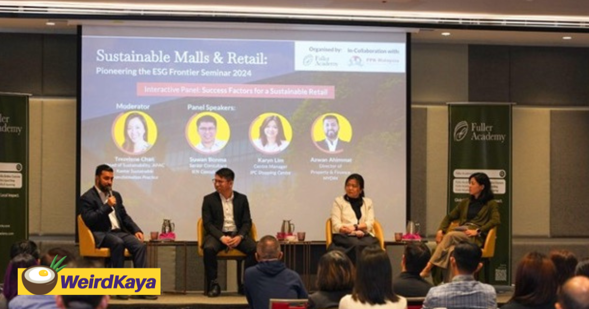 Fuller academy and ppk m'sia spearhead esg revolution in m'sia with sustainable malls & retail seminar 2024 | weirdkaya