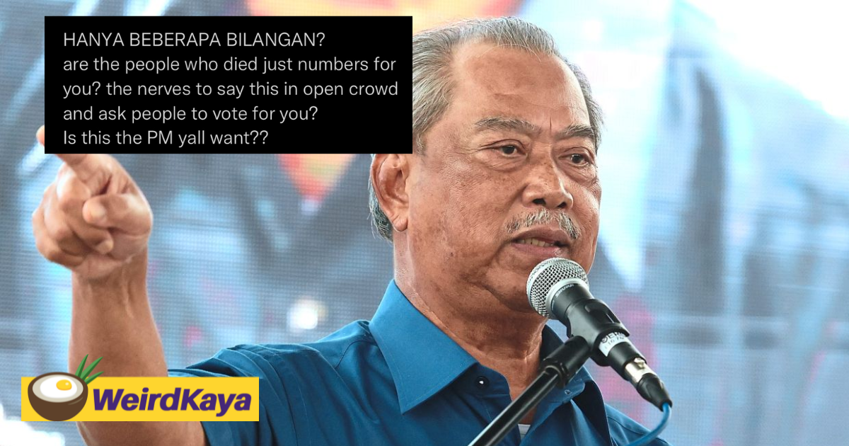Muhyiddin yassin slammed for saying only a few died during the covid-19 pandemic | weirdkaya