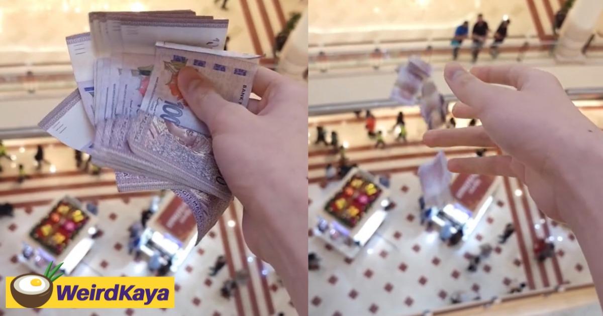 M'sian tiktoker tosses rm100 notes in klcc but netizens aren't sure what to make of it | weirdkaya