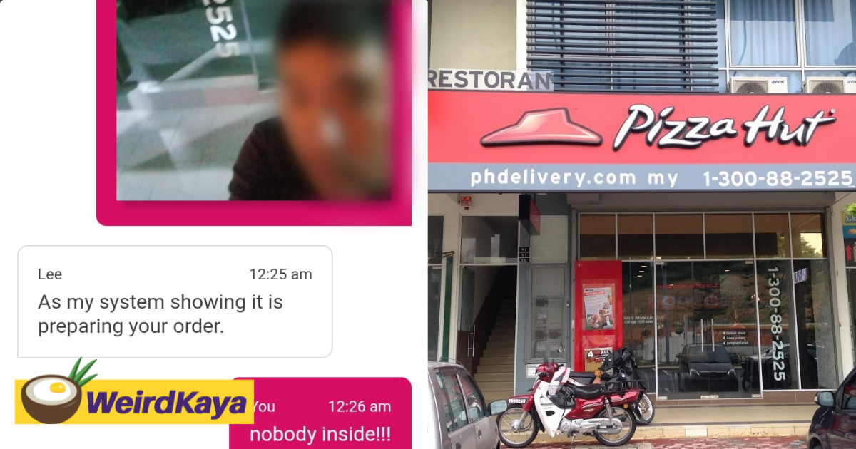 M’sian man drives to pizza hut outlet after online order fails to arrive after 2 hours | weirdkaya