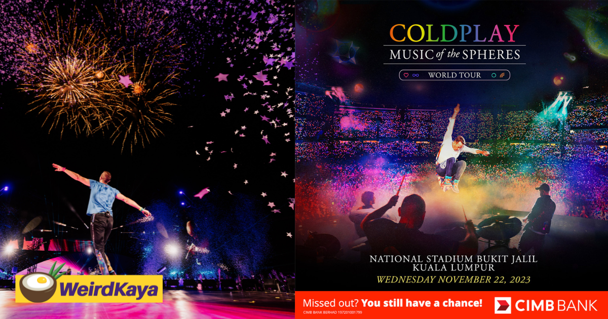 Don’t miss your last chance to watch coldplay’s music of the spheres world tour in kl! | weirdkaya