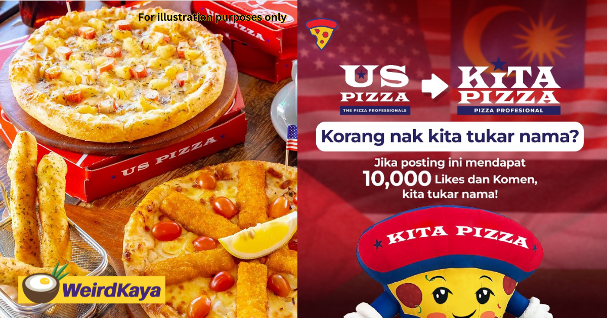 Us pizza m'sia says to change to 'kita pizza' if over 10k likes & comments on its post amidst branding discussion | weirdkaya
