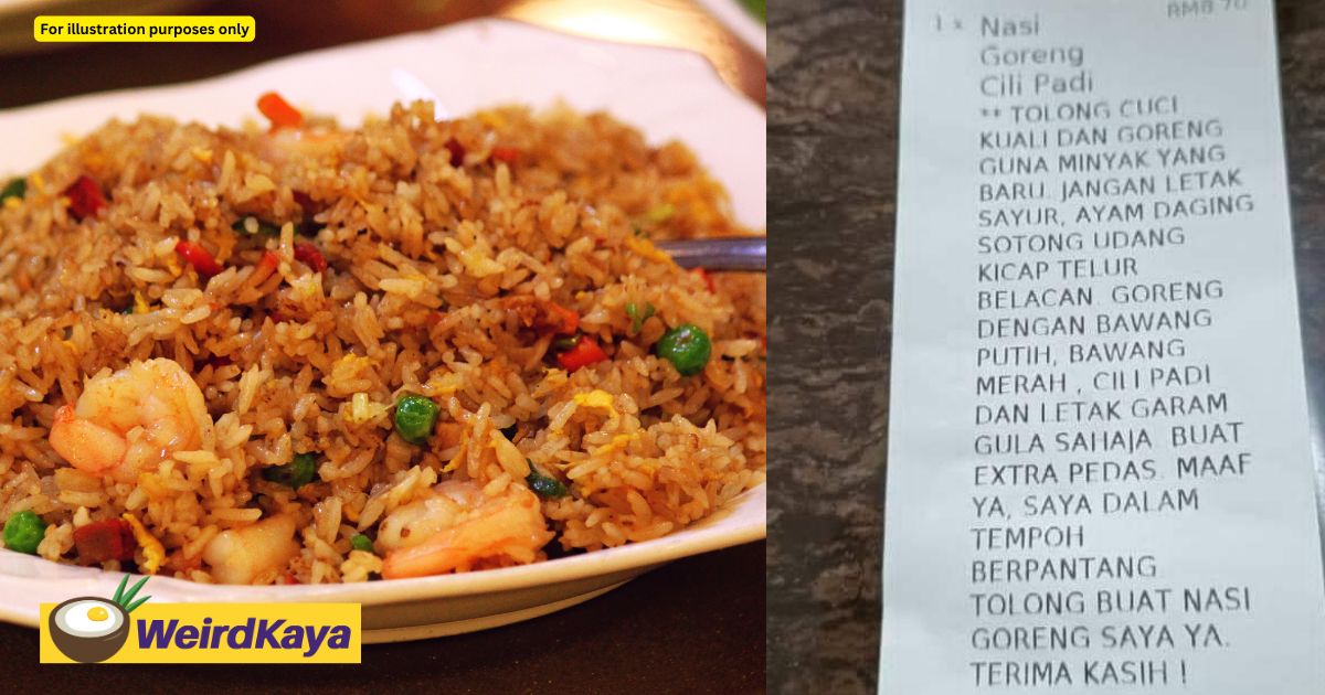 'might as well cook at home! ' — m'sian woman slammed over list of instructions for fried rice order | weirdkaya