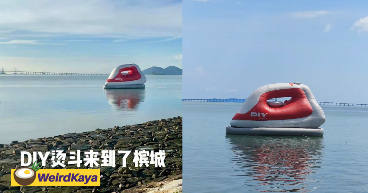 'is it trying to flatten the ocean? '- giant floatable iron spotted at karpal singh drive in penang | weirdkaya