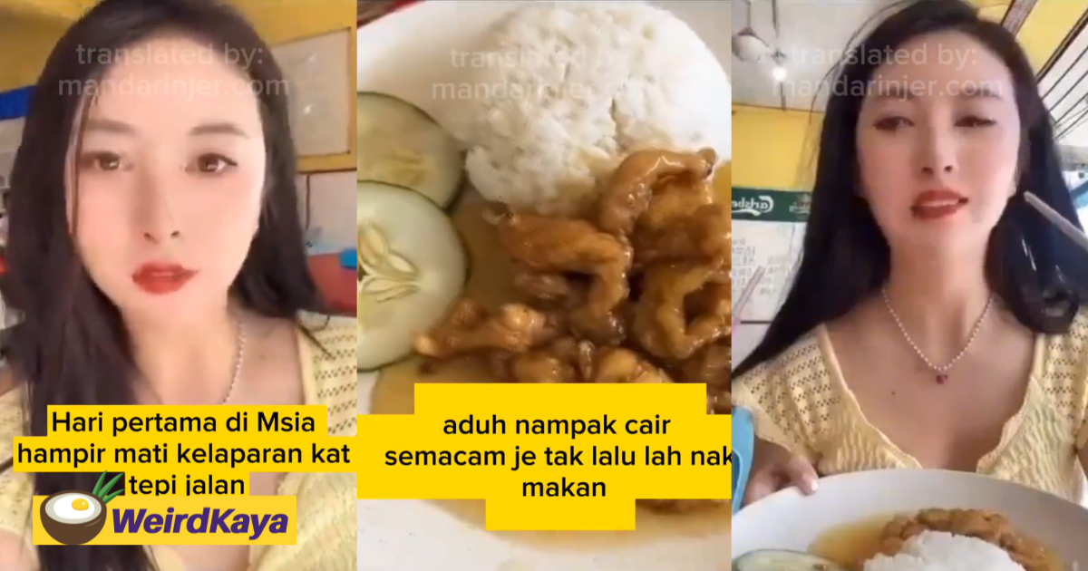 'nearly starved to death! ' — china woman says m'sian food is inedible in viral clip | weirdkaya