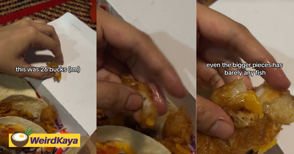 M'sian woman rants over rm26 fish tacos which had too much oil but little fish | weirdkaya