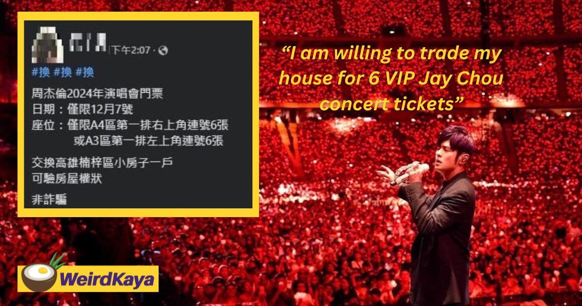 Taiwan fan offers his house in exchange for 6 jay chou tickets worth rm5,612 | weirdkaya