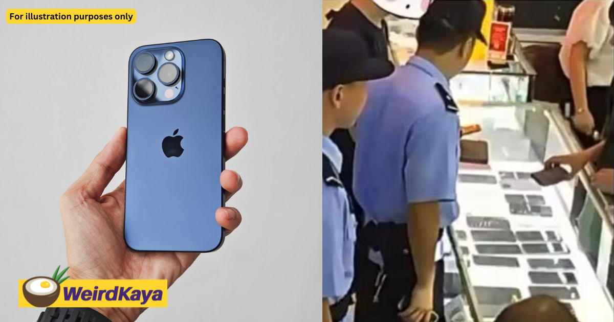 China tourist has iphone 15 pro stolen in penang, later finds it at phone shop back in home country | weirdkaya