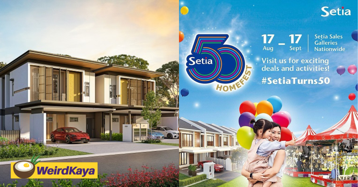 Did you know you can win up to rm50k at setia’s 50th anniversary homefest? | weirdkaya