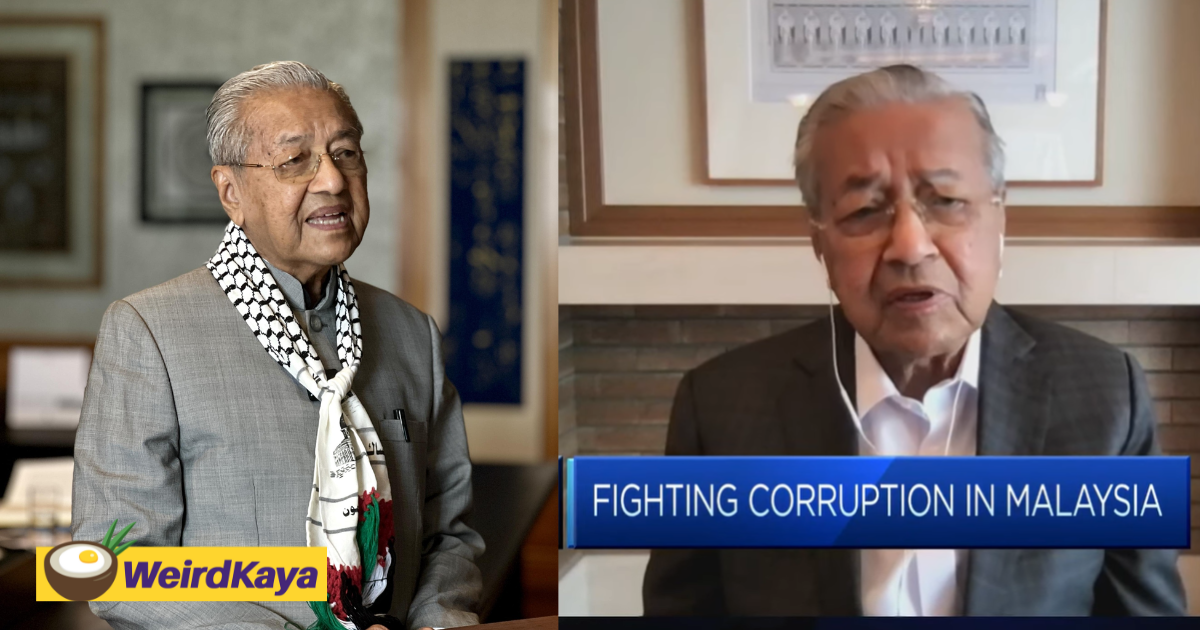 Mahathir: me nor my family were involved in corruption when i was pm | weirdkaya