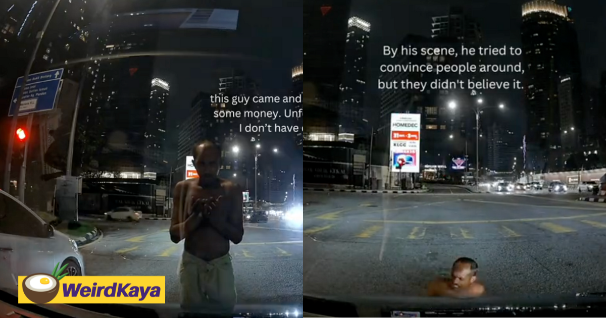 Man begs for money at bukit bintang, fakes being hit when traffic light turns green | weirdkaya