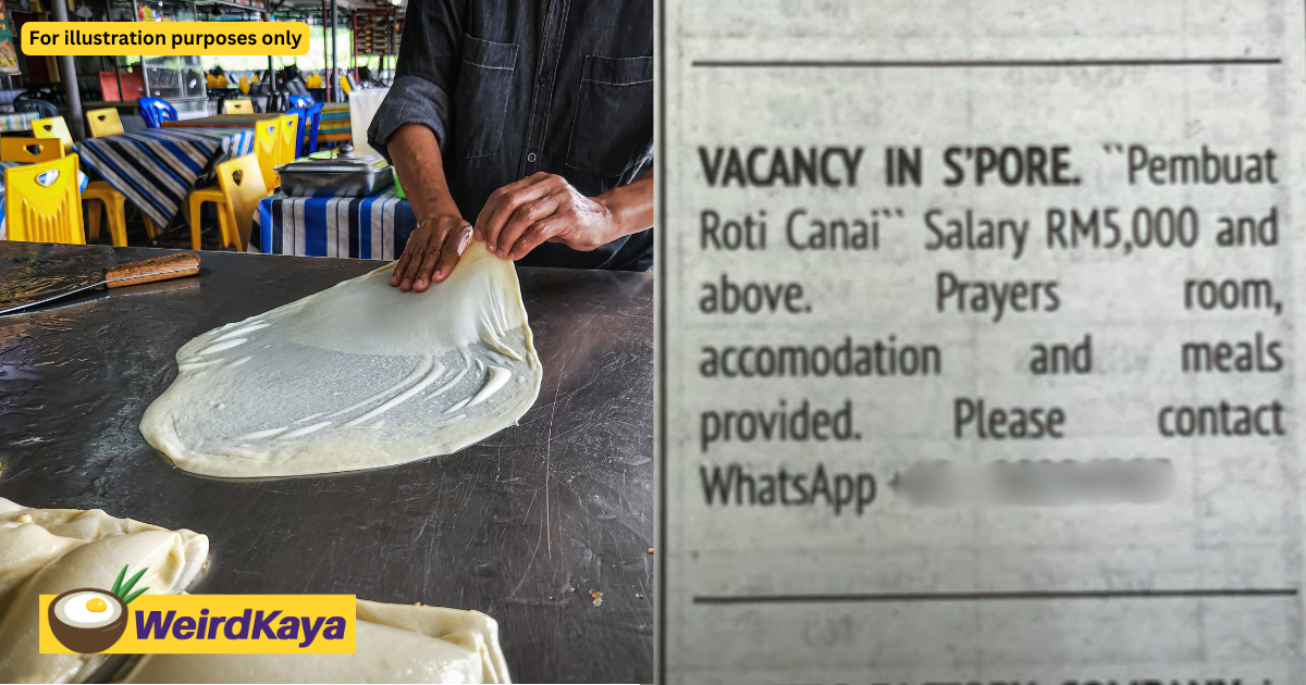 S'pore looking for roti canai makers with a salary of rm5,000 | weirdkaya