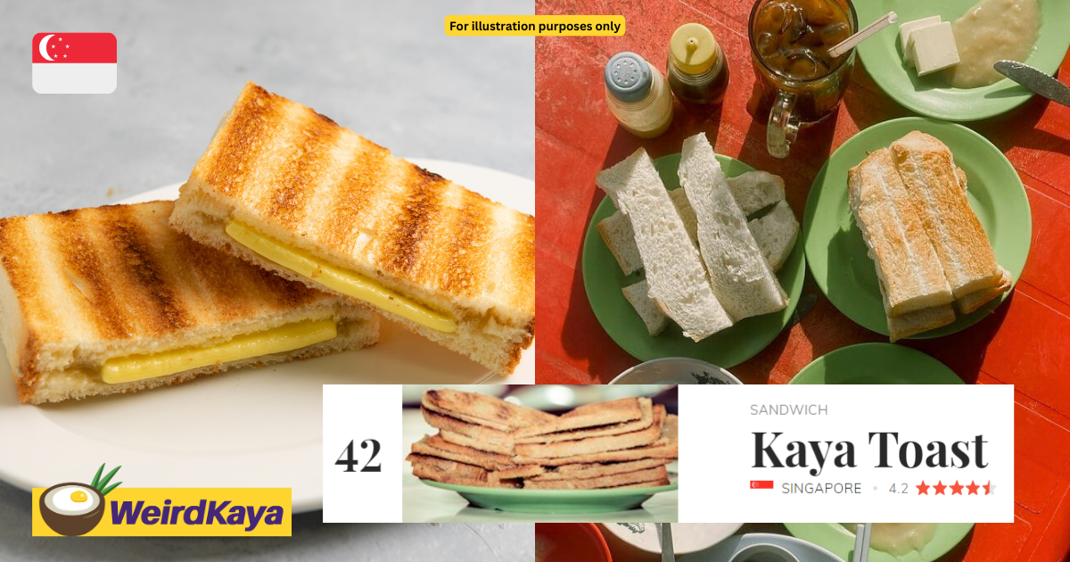 S'pore's kaya toast makes it into world's top 50 tastiest sandwiches but m'sia is nowhere to be seen | weirdkaya