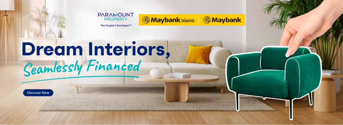 Want A New Home That’s Instantly Liveable? Paramount Property & Maybank Now Let You Finance Your Interior Makeover With Maybank MyDeco Financing Scheme